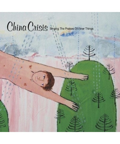 China Crisis SINGING THE PRAISES OF FINER THINGS CD $11.25 CD