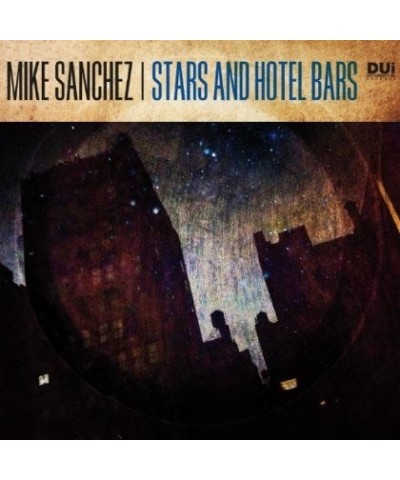 Mike Sanchez STARS & HOTEL BARS CD $7.00 CD
